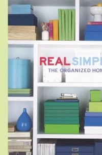  - Real Simple: The Organized Home