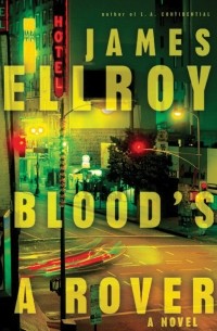 James Ellroy - Blood’s a Rover