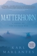 Karl Marlantes - Matterhorn: A Novel of the Vietnam War