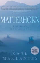 Karl Marlantes - Matterhorn: A Novel of the Vietnam War