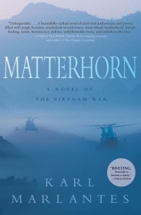 Karl Marlantes - Matterhorn: A Novel of the Vietnam War