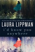 Laura Lippman - I’d Know You Anywhere