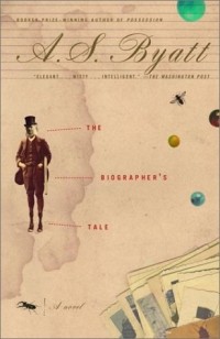 A.S. Byatt - The Biographer`s Tale