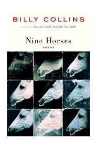 Billy Collins - Nine Horses: Poems