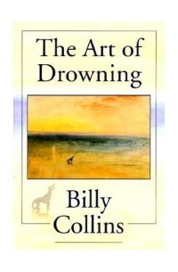 Billy Collins - Art Of Drowning