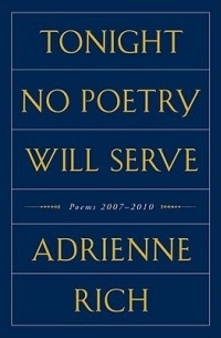 Адриенна Рич - Tonight No Poetry Will Serve