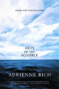 Adrienne Rich - Arts of the Possible: Essays and Conversations