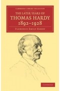 Florence Emily Hardy - The Later Years of Thomas Hardy, 1892-1928 (Cambridge Library Collection - Literary Studies)