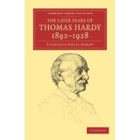 Florence Emily Hardy - The Later Years of Thomas Hardy, 1892-1928 (Cambridge Library Collection - Literary Studies)