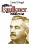 Daniel J. Singal - William Faulkner: The Making of a Modernist