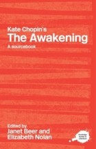  - Kate Chopin&#039;s The Awakening: A Routledge Study Guide and Sourcebook (Routledge Guides to Literature)