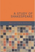 Algernon Charles Swinburne - A Study of Shakespeare