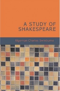 Algernon Charles Swinburne - A Study of Shakespeare