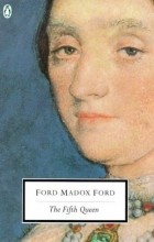 Ford Madox Ford - The Fifth Queen