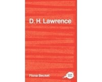 Fiona Becket - The Complete Critical Guide to D.H. Lawrence