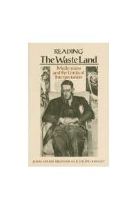 Jewel Spears Brooker - Reading the Waste Land: Modernism and the Limits of Interpretation