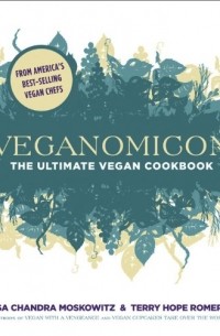  - Veganomicon: The Ultimate Vegan Cookbook