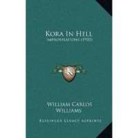 William Carlos Williams - Kora In Hell: Improvisations (1920)