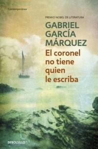 Gabriel Garcia Marquez - El coronel no tiene quien le escriba