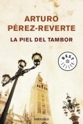 Arturo Perez-Reverte - La piel del tambor