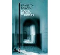 Ernesto Sábato - Sobre héroes y tumbas