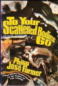 Philip Jose Farmer - To Your Scattered Bodies Go