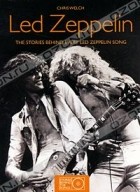 Chris Welch - Led Zeppelin: The Stories Behind Every Led Zeppelin Song
