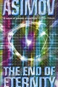 Isaac Asimov - The End of Eternity