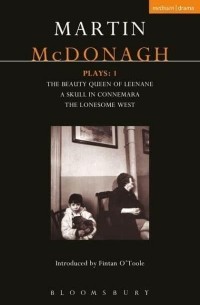 Martin McDonagh - McDonagh Plays: 1: The Beauty Queen of Leenane; A Skull in Connemara; The Lonesome West