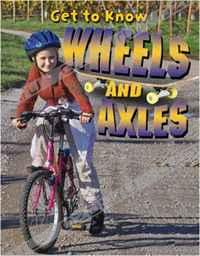 Paul Challen - Get to Know Wheels and Axles (Get to Know Simple Machines)