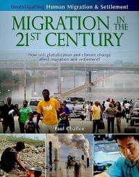 Paul Challen - Migration in the 21st Century: How Will Globalization and Climate Change Affect Human Migration and Settlement?