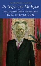 R. L. Stevenson - Dr Jekyll and Mr Hyde with The Merry Men &amp; Other Tales and Fables
