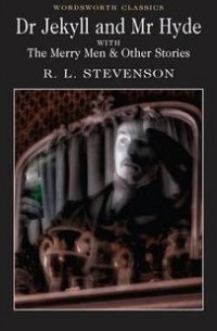 Dr Jekyll and Mr Hyde with The Merry Men & Other Tales and Fables