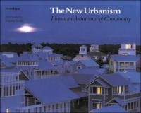 Peter Katz - The New Urbanism: Toward an Architecture of Community