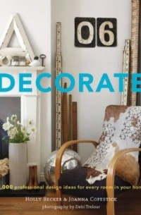  - Decorate: 1,000 Design Ideas for Every Room in Your Home