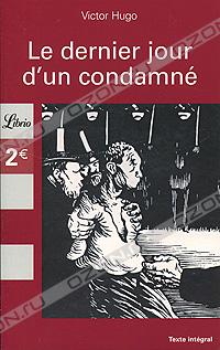 Victor Hugo - Le dernier jour d'un condamné