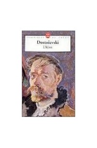 Fedor Mikhaïlovitch Dostoïevski - L'Idiot