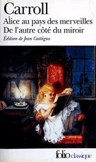 Lewis Carroll - Alice au pays des merveilles. De l&#039;autre côté du miroir (сборник)