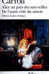 Lewis Carroll - Alice au pays des merveilles. De l'autre côté du miroir (сборник)