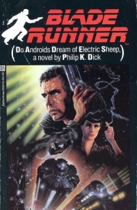 Philip K. Dick - Do Androids Dream of Electric Sheep? (Bladerunner)