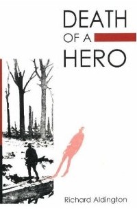 Richard Aldington - Death of a Hero