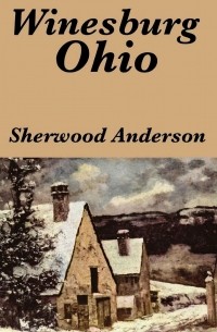 Sherwood Anderson - Winesburg, Ohio