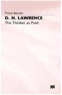 Fiona Becket - D.H. Lawrence: The Thinker as Poet