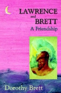 Dorothy Brett - Lawrence And Brett: A Friendship
