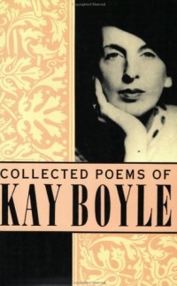 Kay Boyle - Collected Poems of Kay Boyle