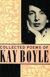 Kay Boyle - Collected Poems of Kay Boyle