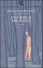 Paola Mastrocola - Una barca nel bosco