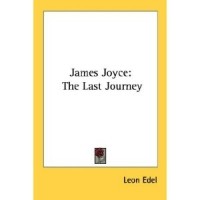 Леон Эдель - James Joyce: The Last Journey