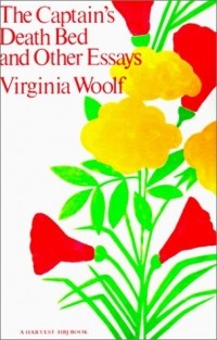Virginia Woolf - The Captain's Death Bed and Other Essays (сборник)