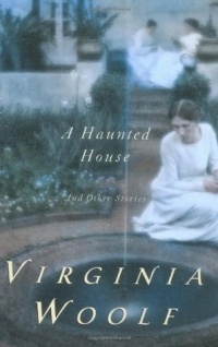 Virginia Woolf - A Haunted House and Other Short Stories (сборник)